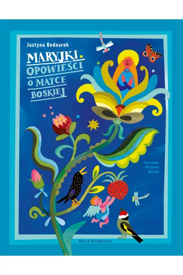 Maryjki. Opowie�ci o Matce Boskiej - Marianna Oklejak, Justyna Bednarek