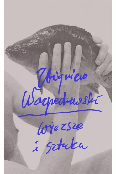 Zbigniew Warpechowski. Wiersze i sztuka - Zbigniew Warpechowski