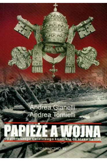 Papie�e a wojna - Andrea Gianelli, Andrea Tornielli