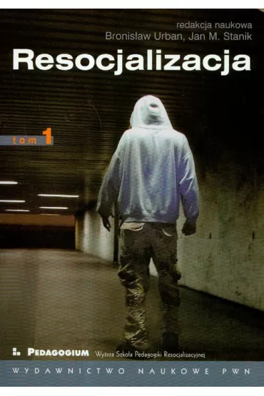 Resocjalizacja. Teoria i praktyka pedagogiczna. Tom 1 - Jan Stanik, Bronis�aw Urban