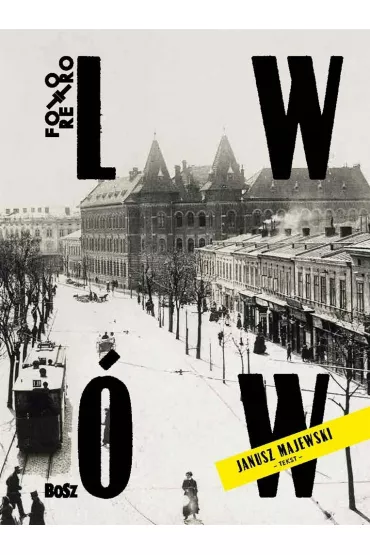 Lw�w w starej fotografii - Jan �ozi�ski, Janusz Majewski