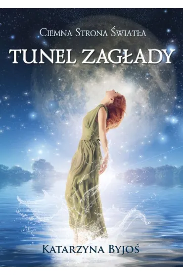 Ciemna strona �wiat�a tunel zag�ady - Katarzyna Byjo�