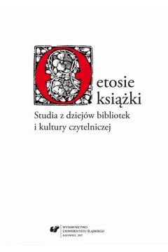 eBook O etosie ksiki. Studia z dziejw bibliotek i kultury czytelniczej pdf