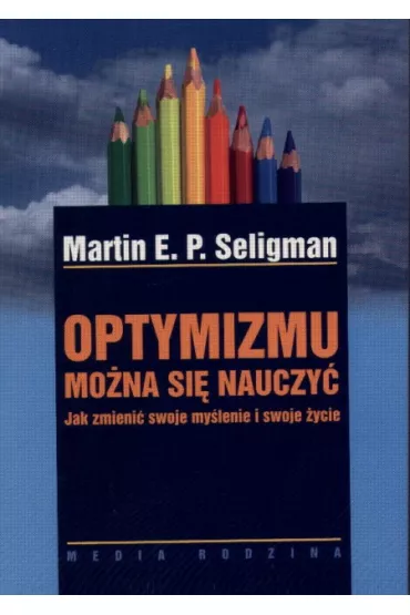 Optymizmu mona si nauczy - Seligman Martin E.P.