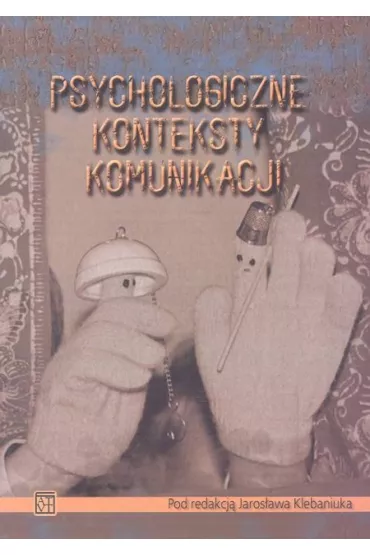 Psychologiczne konteksty komunikacji - Jaros�aw Klebaniuk