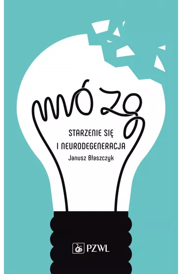 M�zg-starzenie si� i neurodegradacja - Janusz  B�aszczyk