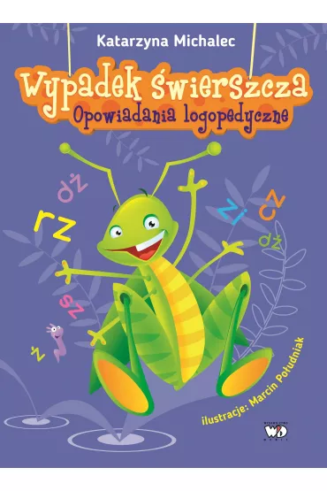 Wypadek �wierszcza. Opowiadania logopedyczne - Katarzyna Michalec