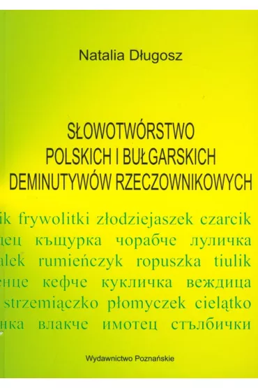 S�owotw�rstwo polskich i bu�garskich deminutyw�w rzeczownikowych - D�ugosz Natalia