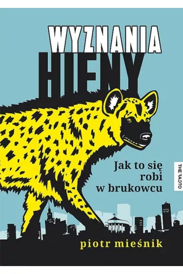 Wyznania hieny. Jak to si� robi w brukowcu - Piotr Mie�nik