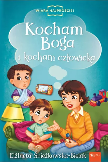 Kocham Boga i kocham cz�owieka - El�bieta �nie�kowska-Bielak