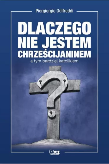 Dlaczego nie jestem chrze�cijaninem a tym bardziej katolikiem - Piergiorgio Odifreddi