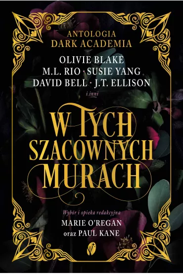 eBook W tych szacownych murach. Olivie Blake, M.L. Rio i inni mobi epub - J. T. Ellison, Paul Kane, David Bell, M. L. Rio, Olivie Blake, Susie Yang, Helen Grant, James Tate  Hill, Kate  Weinberg, Kelly Andrew, Layne  Fargo, Marie O'Regan, Phoebe Wynne, Tori  Bovalino