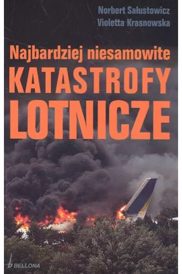 Najbardziej niesamowite katastrofy lotnicze - Norbert Sa�ustowicz, Violetta Krasnowska