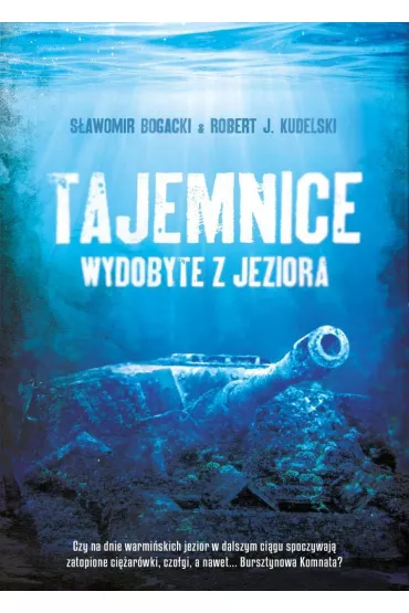 Tajemnice wydobyte z jeziora - S�awomir Bogacki, Robert J. Kudelski