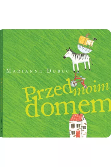 Przed moim domem - Marianne Dubuc