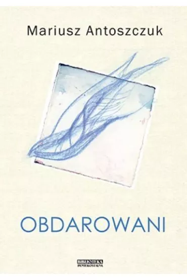 Obdarowani - Mariusz Antoszczuk