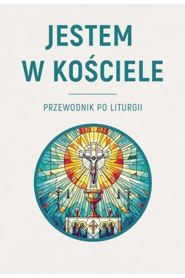 Jestem w Ko�ciele. Przewodnik po liturgii - Krzysztof Skowro�ski