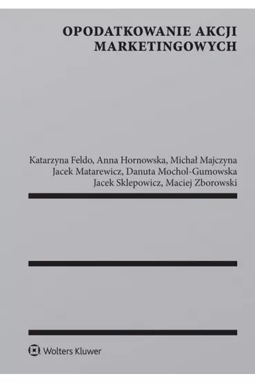 Opodatkowanie akcji marketingowych - Jacek Matarewicz, Katarzyna Feldo, Micha� Majczyna, Anna  Hornowska, Danuta  Mochol-Gumowska, Sklepowi