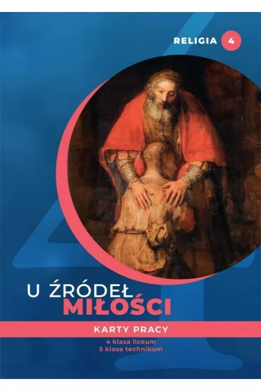 U �r�de� mi�o�ci. Karty pracy do religii dla klasy 4 liceum i 5 technikum