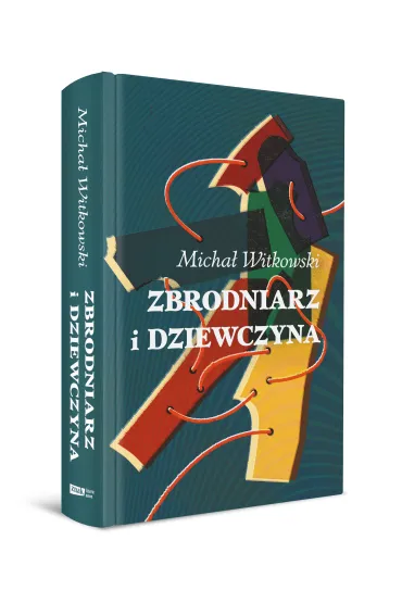 Zbrodniarz i dziewczyna - Micha� Witkowski