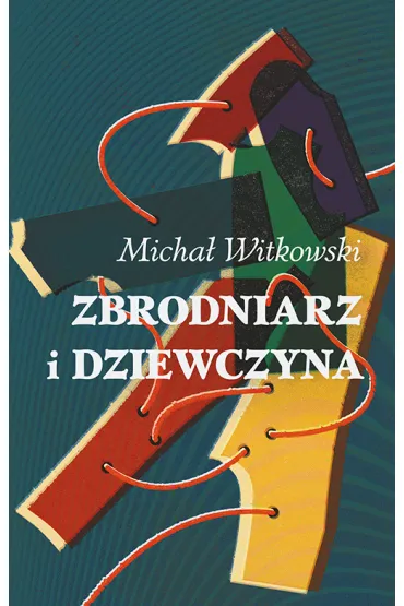 Zbrodniarz i dziewczyna - Micha� Witkowski