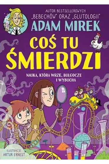 Co� tu �mierdzi. Nauka, kt�ra wrze, bulgocze i wybucha - Adam Mirek