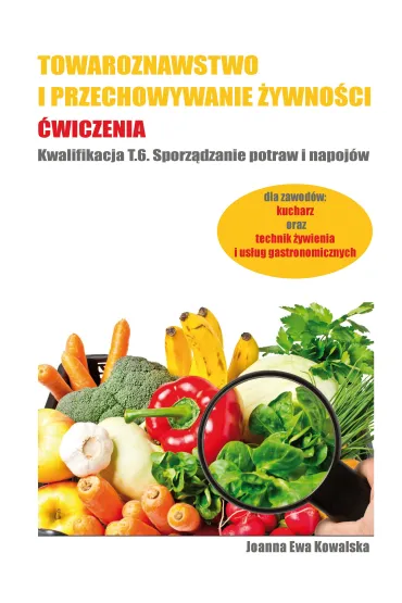 Towaroznawstwo i przechowywanie �ywno�ci. �wiczenia - Joanna Ewa Kowalska
