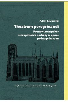 eBook Theatrum peregrinandi. Poznawcze aspekty staropolskich podry w epoce pnego baroku pdf