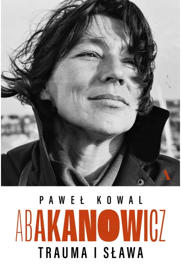 Abakanowicz. Trauma i sawa - Pawe Kowal