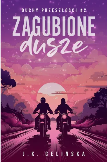 Zagubione dusze. Duchy przesz�o�ci. Tom 2 - J. K. Celi�ska