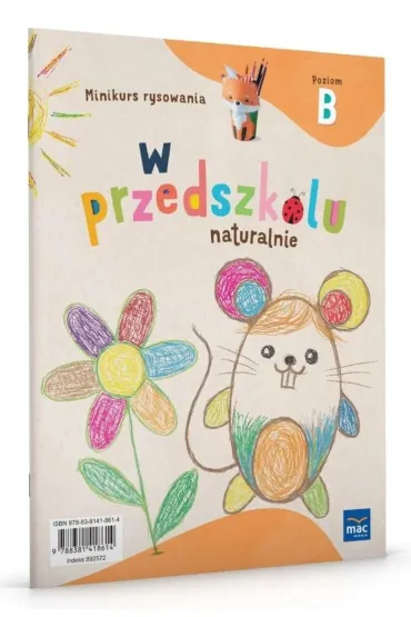 W przedszkolu naturalnie. Poziom B. Minikurs rysowania - Marzanna Krajewska, Ma�gorzata Patoka
