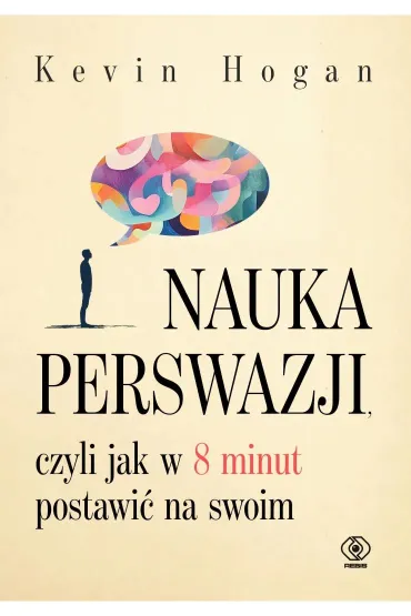Nauka perswazji, czyli jak w 8 minut postawi� na swoim - Kevin Hogan
