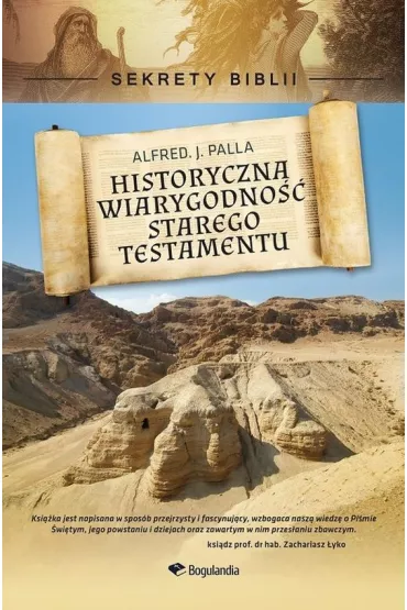 Sekrety Biblii-Historyczna wiarygodno�� Starego Testamentu - Alfred Palla