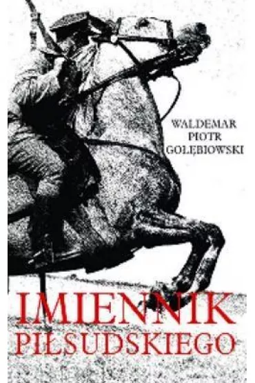 Imiennik Pi�sudskiego - Waldemar Piotr Go��biowski