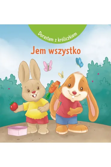 Dorastam z kr�liczkiem. Jem wszystko - Marbehant Cecile, Matias Festa ilustr, Nancy  Paternotte
