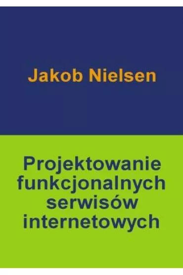 Projektowanie funkcjonalnych serwis�w internetowych - Jakob Nielsen - Jakob Nielsen