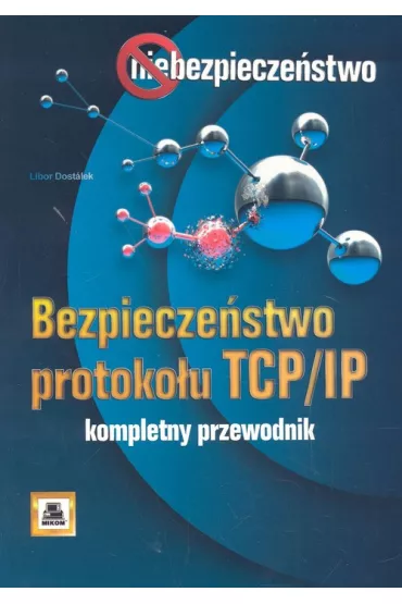 Bezpiecze�stwo protoko�u TCP/IP - Dostalek Libor