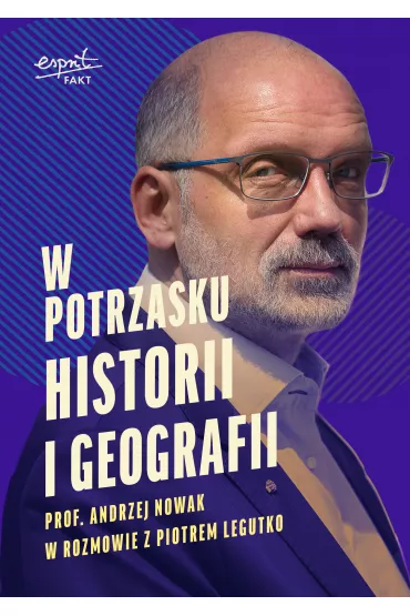 W potrzasku historii i geografii - Piotr Legutko, Andrzej Prof Nowak
