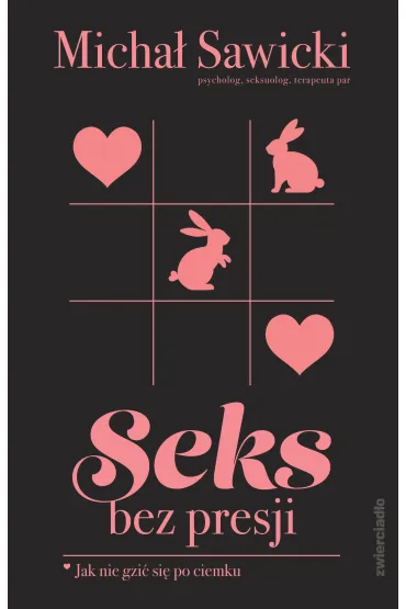 Seks bez presji. Jak nie gzi� si� po ciemku - Micha� Sawicki