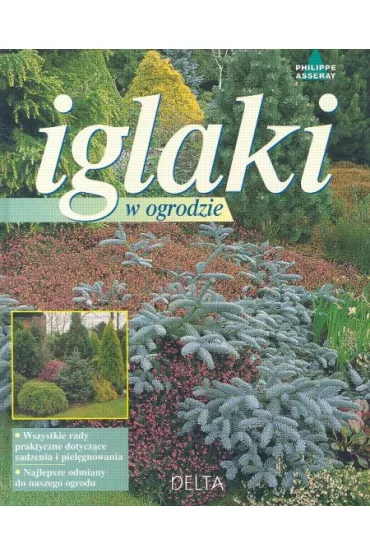 Iglaki w ogrodzie - Asseray Philippe