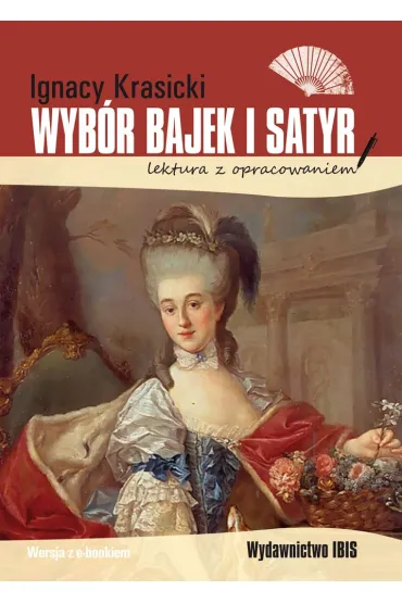 Wyb�r bajek i satyr. Lektura z opracowaniem - Ignacy Krasicki