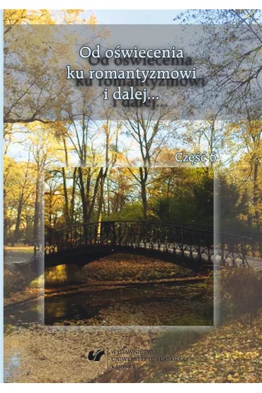Od o�wiecenia ku romantyzmowi i dalej cz.6 - Janusz Ryba, Maria  Janoszka, Red Marek  Piechota
