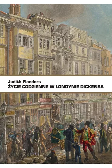 �ycie codzienne w Londynie Dickensa - Judith Flanders