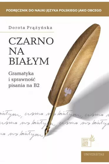 Czarno na bia�ym. Gramatyka i sprawno�� pisania na B2 - Dorota Pr��y�ska