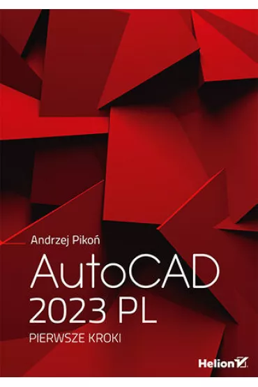 AutoCAD 2023 PL. Pierwsze kroki - Andrzej Piko�