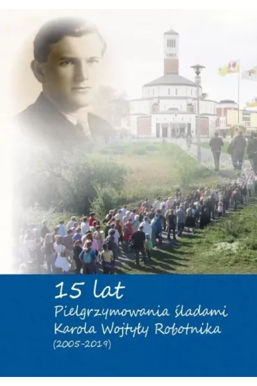 15-lat pielrzymowania �ladami Karola Wojtyly - Gra�yna Szuba