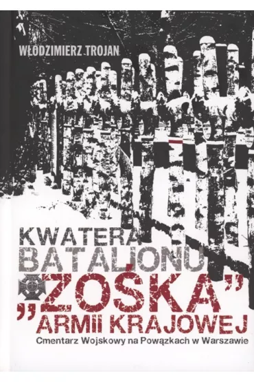 Kwatera Batalionu "Zo�ka" AK Cmentarz Wojskowy na Pow�zkach - W�odzimierz Trojan