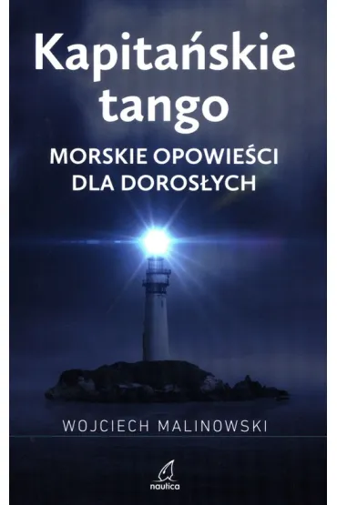 Kapita�skie tango. Morskie opowie�ci dla doros�ych (dodr.cyf. 2025) - Wojciech Malinowski