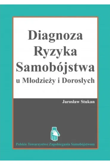 Diagnoza ryzyka samob�jstwa u m�odzie�y i doros�ych - Jaros�aw Stukan