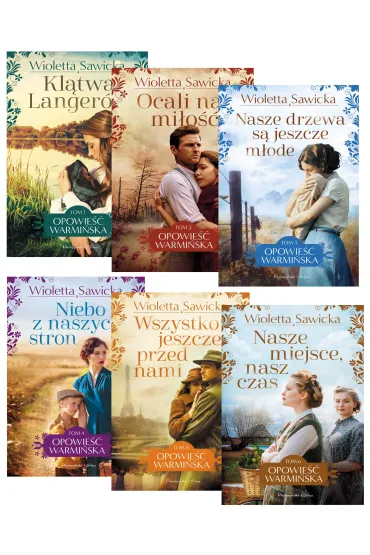 Pakiet Opowie�� warmi�ska. Tomy 1-6: Kl�twa Langer�w, Ocali nas mi�o��, Nasze drzewa s� jeszcze m�ode, Niebo z naszych stron, Wszystko jeszcze przed nami, Nasze miejsce, nasz czas - Wioletta Sawicka